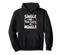 Single And Too Shy To Mingle Quote Pullover Hoodie