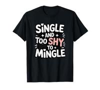 Single And Too Shy To Mingle Quote T-Shirt