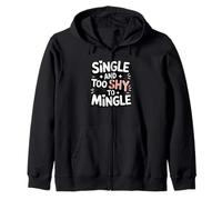 Single And Too Shy To Mingle Quote Zip Hoodie