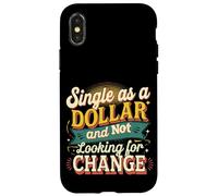 Single As A Dollar And Not Looking For Change ----- Case for iPhone X/XS