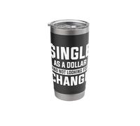 Single As A Dollar and Not Looking for Change Relationship Stainless Steel Insulated Tumbler