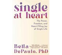 Single at Heart: The Power, Freedom, and Heart-Filling Joy of Single Life
