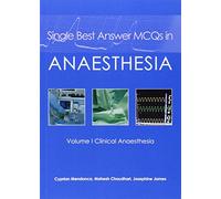 Single Best Answer MCQs in Anaesthesia: 1: Volume I Clinical Anaesthesia