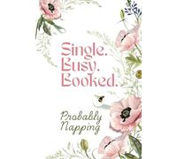 Single Busy Booked Probably Napping: Undated Daily Planner for Women: Hourly Schedule, Meal Tracker, Gratitude Journal, To-Do List & Notes - Funny ... Quote Cover for Goal Setting and Productivity