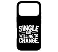 Single But Willing To Change Dating Relationship Love |- Case for iPhone 17 Pro