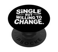 Single But Willing To Change Dating Relationship Love |- PopSockets Adhesive PopGrip
