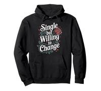 Single But Willing To Change Dating Relationship Love - Pullover Hoodie