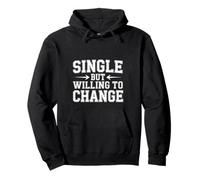 Single But Willing To Change Dating Relationship Love - Pullover Hoodie