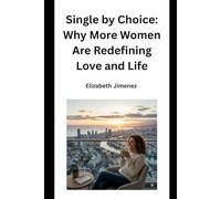 Single by Choice: Why More Women Are Redefining Love and Life