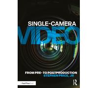 Single-Camera Video : From Pre to Post-Production