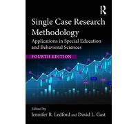 Single Case Research Methodology : Applications in Special Education and Behavioral Sciences