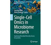 Single-Cell Omics in Microbiome Research: Exploring Microbial Diversity Across Ecosystems (The Microbiomes of Humans, Animals, Plants, and the Environment, 7)