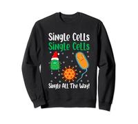 Single Cells Single Cell Single All The Way Science Biology Sweatshirt