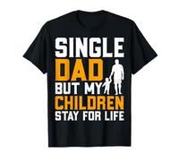 Single Dad But My Children Stay for Life Parenting Father T-Shirt