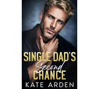 Single Dad's Second Chance: A Small Town Fake Dating Romance (Sinfully Single Dads)