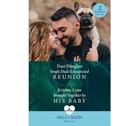 Single Dad's Unexpected Reunion / Brought Together By His Baby: Single Dad's Unexpected Reunion (Wyckford General Hospital) / Brought Together by His Baby