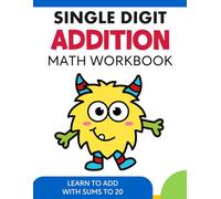 Single Digit Addition to 20 Math Workbook for Kids Grade 1: Learn to Add with Math Facts Up to 20 Addition Worksheets (Math Skill Builders)