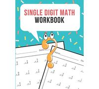 Single Digit Math Workbook: One Page A Day Math Single Digit Addition Problem Workbook for Prek to 1st Grade Students (Single Digit Addition Math Workbook)