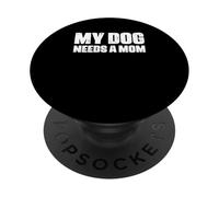 Single Father Dog Dad Funny My Dog Needs A Mom PopSockets Adhesive PopGrip