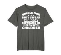 Single Father Loving Single Dad - Single Dad T-Shirt