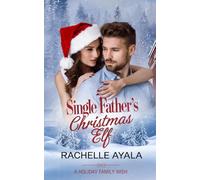 Single Father’s Christmas Elf: A Holiday Family Wish (Holiday Heartstrings)