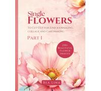 Single Flowers Part 1: To Cut Out for Junk Journaling, Collage and Cardmaking