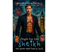 Single for the Sheikh: A Royal Billionaire Romance Novel: Volume 4 (Curves for Sheikhs Royal Billionaire Romance Novels)
