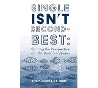 Single Isn't Second-Best: Shifting the Perspective on Christian Singleness