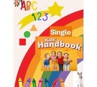 SINGLE KID'S HANDBOOK: ABC,123 & more...