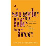 Single Life to Live: Stop Waiting for Your Life to Begin and Thrive Where God Has You Today