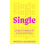 Single: Living a Complete Life on Your Own Terms