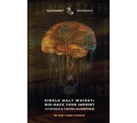 Single Malt Whisky: Bio-Hack Your Imprint: Ayurveda & Tantra Algorithms