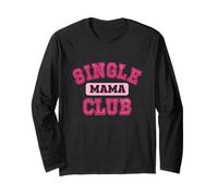 Single Mama Club Strong Proud Mommy Life Mom Quote Long Sleeve T-Shirt
