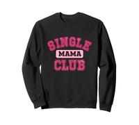 Single Mama Club Strong Proud Mommy Life Mom Quote Sweatshirt