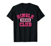 Single Mama Club Strong Proud Mommy Life Mom Quote T-Shirt