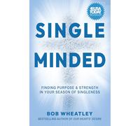 Single-Minded: Finding Purpose & Strength in Your Season of Singleness