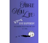 Single Mom Life: WTF**K JUST HAPPENED?!: Surviving one “what the…” moment at a time.