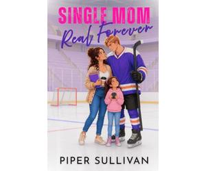 Single Mom, Real Forever: A Reverse Age Gap He-Falls-First College Hockey Romance: 5 (Canadian Small Town Hockey Romances)