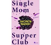 Single Mom Supper Club: Roman | Nominiert für den Deutschen Buchpreis 2025