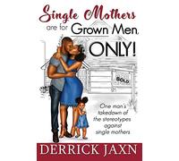 Single Mothers Are for Grown Men, Only!