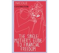 Single Mother's Guide To Financial Freedom