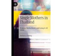 Single Mothers in Thailand: Women, Motherhood, and Going it All Alone