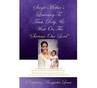 Single Mother's Learning To Trust, Rely, & Wait On The "Saviour Our Lord"