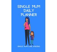 SINGLE MUM DAILY PLANNER - SINGLE MUM’S ARE VICTORIOUS: THIS PLANNER IS DESIGNED ESPECIALLY FOR ALL THE SINGLE MOM’S OUT THERE TO USE DAILY WITH A ... CHILD THEME ON BOTH FRONT AND BACK COVERS.