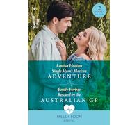 Single Mum's Alaskan Adventure / Rescued By The Australian Gp: Single Mum's Alaskan Adventure / Rescued by the Australian GP