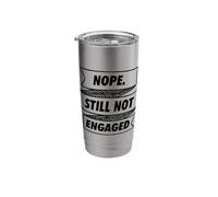 Single Nope Still Not Engaged Relationship Dating Girlfriend Stainless Steel Insulated Tumbler