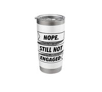 Single Nope Still Not Engaged Relationship Dating Girlfriend Stainless Steel Insulated Tumbler
