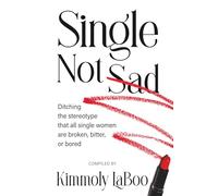 Single Not Sad: Ditching the stereotype that all single women are broken, bitter, or bored