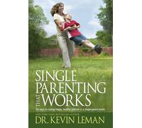 Single Parenting That Works: Six Keys to Raising Happy, Healthy Children in a Single-Parent Home