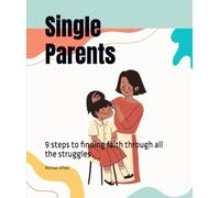 Single Parents: 9 steps to finding faith through all the struggles